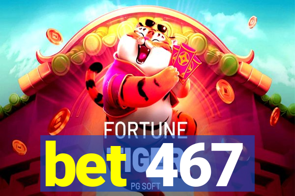 bet 467